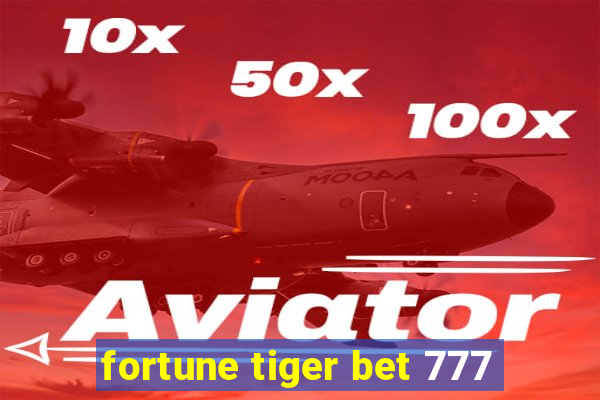 fortune tiger bet 777